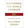 Muhammad, the World-Changer: An Intimate Portrait (Jebara Mohamad)