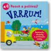 Posuň a počúvaj! Vrrrum!