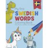My First Swedish Words Coloring Book - Mina foersta svenska ord malarbok