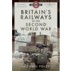 Britain's Railways in the Second World War (FOLEY MICHAEL)(Pevná)