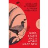 Birds, Beasts and a World Made New (Velimir Khlebnikov,Robert Chandler)(Brožovaná)
