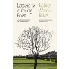 Letters to a Young Poet - Rainer Maria Rilke