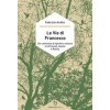 vie di Francesco. Un cammino di spirito e natura tra Firenze, Assisi e Roma (Fabrizio Ardito)(Brožovaná)