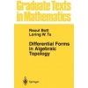 Differential Forms in Algebraic Topology (Raoul Bott, Loring W. Tu)(Brožovaná)