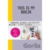 This is My Berlin - Petra de Hamer, Anne van Haasteren, Kim Snijders