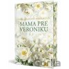 Mama pre Veroniku - Táňa Keleová-Vasilková