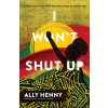 I Wont Shut Up: Finding Your Voice When the World Tries to Silence You (Henny Ally)