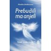 Prebudili ma anjeli - Nájdi v sebe svetlo