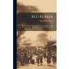 Red Rubber: The Story Of The Rubber Slave Trade Flourishing On The Congo In The Year Of Grace 1907 (Morel Edmund Dene)