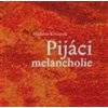 Pijáci melancholie - Vladimír Křivánek