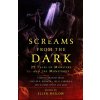 Screams from the Dark: 29 Tales of Monsters and the Monstrous