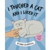 I Touched a Cat and I Liked it (Anna Blandford)(Brožovaná)