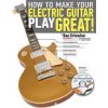 How to Make Your Electric Guitar Play Great! (Erlewine Dan)