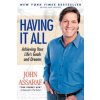Having It All: Achieving Your Life's Goals and Dreams