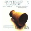Stopy dávnej minulosti 5 - Pavel Dvořák