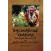 Bylinářské tradice moudrých žen a mužů aneb hlubší pohled do světa bylin - Wolf Dieter Storl