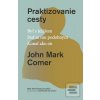 Praktizovanie cesty (John Mark Comer)
