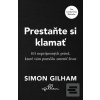 Prestaňte si klamať (Simon Gilham)
