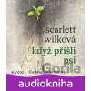 Když přišli psi (audiokniha) - Scarlett Wilková