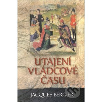 Utajení vládcové času - Jacques Bergier