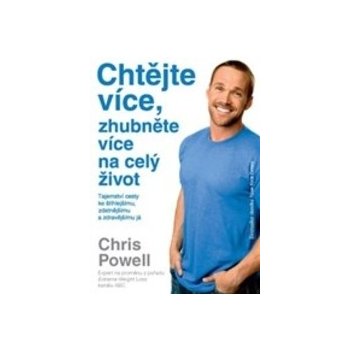 Chtějte více, zhubněte více – na celý život! - Chris Powell