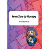 From Zero to Fluency Workbook (Daria Molchanova)(Brožovaná)