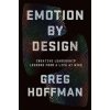 Emotion By Design - Greg Hoffman, Twelve