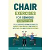 Chair Exercises for Seniors Simplified