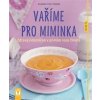 Vašut Vaříme pro miminka – zdravý jídelníček v prvním roce života