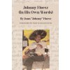 Johnny Florez: (In His Own Words) (Florez Juan Johnny)