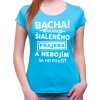 Fajntričko V Dámske tričko - Bacha! Mám šialeného frajera...