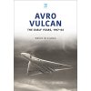 Avro Vulcan: The Early Years 1947-64 (Fildes David W.)