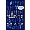 My ostatní tu prostě žijem - Ness Patrick