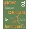 How to Design a Garden - Pollyanna Wilkinson, Dorling Kindersley Ltd