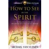 How to See in the Spirit (Michael R Van Vlymen)(Brožovaná)