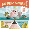 Super Small: Miniature Marvels of the Natural World (Stone Tiffany)