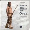 Kochen und Backen mit Ötzi