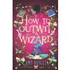 How To Outwit a Wizard (Amy Boyles)(Brožovaná)