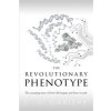 The Revolutionary Phenotype: The amazing story of how life begins and how it ends (Garipy Jean-Franois)