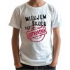 Fajntričko Kids Detské tričko - Milujem školu, keď je zatvorená, Farba biela, Strih/ Variant Detský