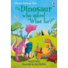 Dinosaur Tales: The Dinosaur who asked What for?