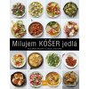 Milujem KÓŠER jedlá: Najlepšie recepty z mojej kuchyne - Kim Kushner