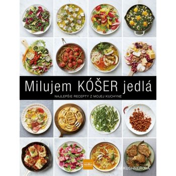 Milujem KÓŠER jedlá: Najlepšie recepty z mojej kuchyne - Kim Kushner od  4,95 € - Heureka.sk