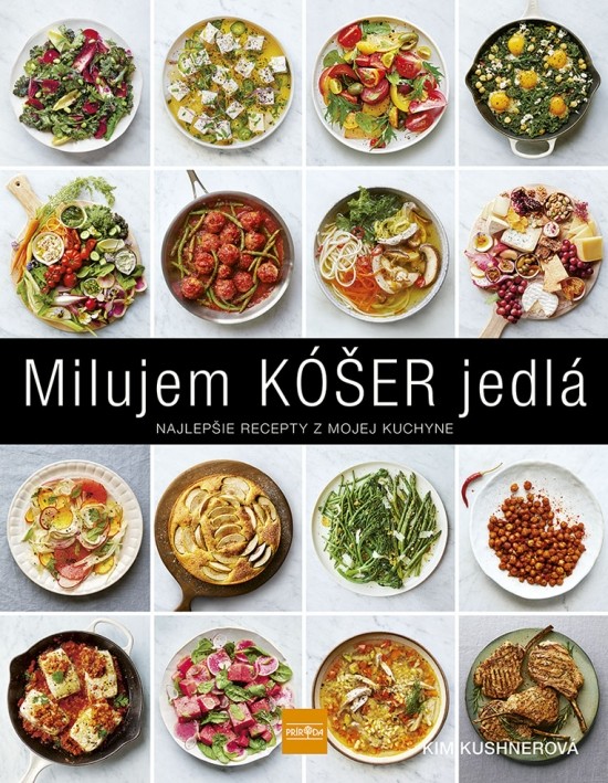 Milujem KÓŠER jedlá: Najlepšie recepty z mojej kuchyne - Kim Kushner