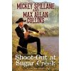 Shoot-Out at Sugar Creek - Max Allan Collins, Mickey Collins