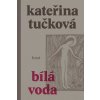 Bílá voda - Tučková Kateřina