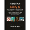 Hands-On Unity 6 Game Development (Fred Klima)(Brožovaná)