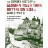 The Combat History of German Tiger Tank Battalion 503 in World War II, 2021 Edition (Lochmann Franz-Wilhelm)