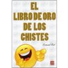 LIBRO DE ORO DE LOS CHISTES, EL. Los mejores y más divertidos chistes e historias