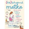 (Ne)schopná matka - Kate Cooková, Lucy Wyndhamová-Readová